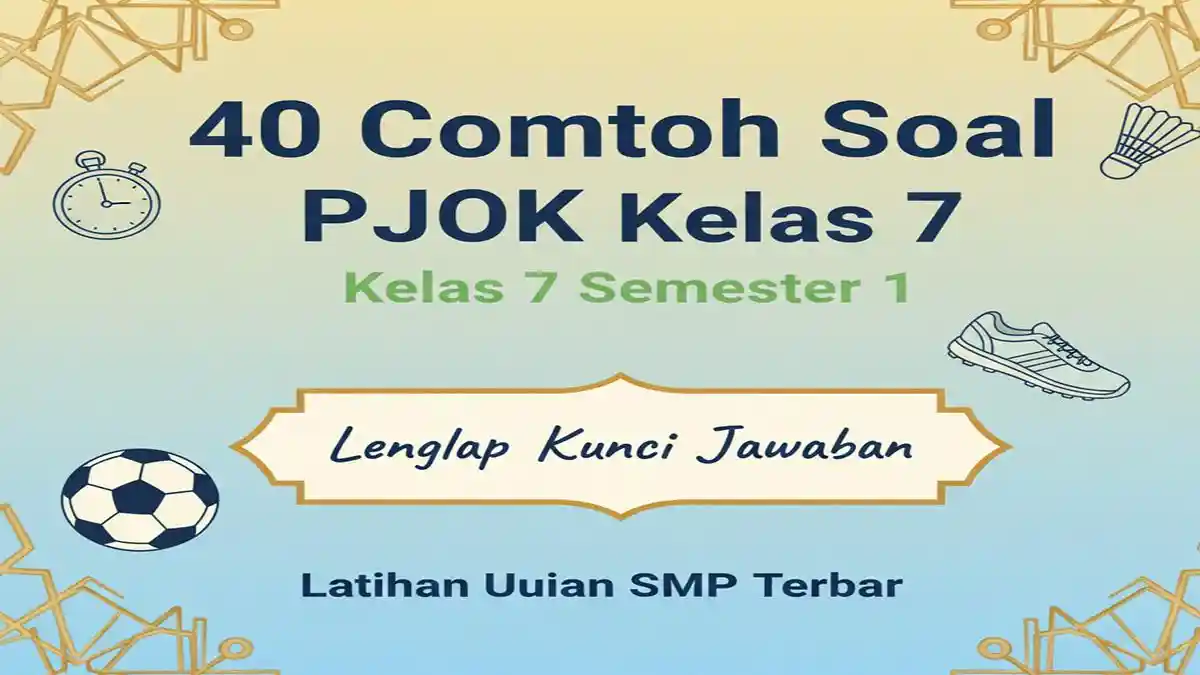 40 Contoh Soal PJOK Kelas 7 Semester 1 Lengkap Kunci Jawaban Latihan